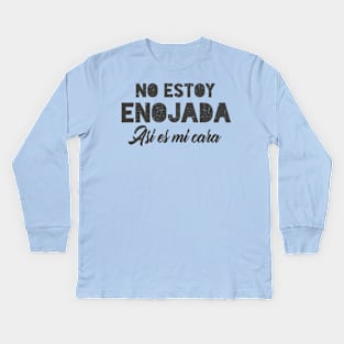 No estoy enojada, asi es mi cara Kids Long Sleeve T-Shirt